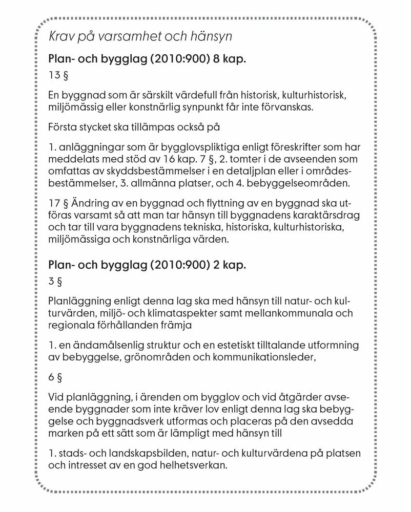 Krav på varsamhet och hänsyn enligt PBL 2 kap. 3 § och 6 § samt PBL 8 kap. 13 § och 17 §.